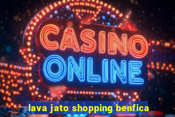 lava jato shopping benfica